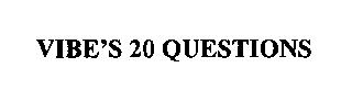 VIBE'S 20 QUESTIONS