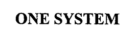 ONE SYSTEM