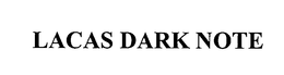 LACAS DARK NOTE