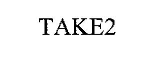 TAKE2