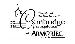 "THEY'LL LOOK LIKE NEW FOREVER." CAMBRIDGE PAVINGSTONES WITH
 ARMORTEC