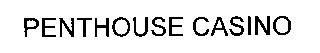 PENTHOUSE CASINO