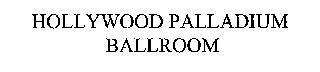 HOLLYWOOD PALLADIUM BALLROOM