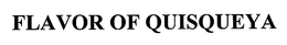 FLAVOR OF QUISQUEYA