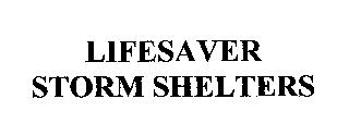 LIFESAVER STORM SHELTERS