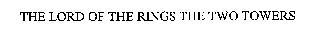THE LORD OF THE RINGS THE TWO TOWERS