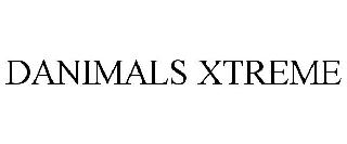 DANIMALS XTREME