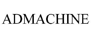 ADMACHINE