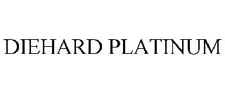 DIEHARD PLATINUM