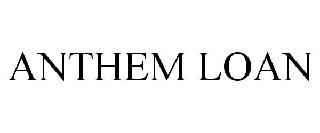 ANTHEM LOAN