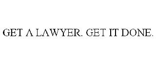 GET A LAWYER. GET IT DONE.