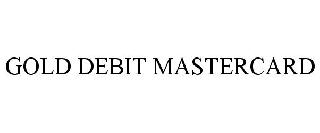GOLD DEBIT MASTERCARD
