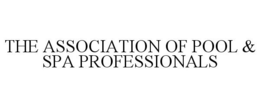 THE ASSOCIATION OF POOL & SPA PROFESSIONALS