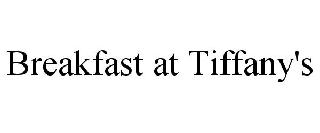 BREAKFAST AT TIFFANY'S