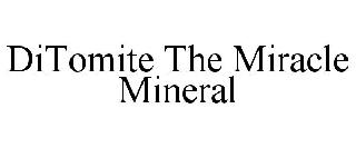 DITOMITE THE MIRACLE MINERAL