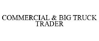 COMMERCIAL & BIG TRUCK TRADER