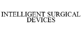 INTELLIGENT SURGICAL DEVICES