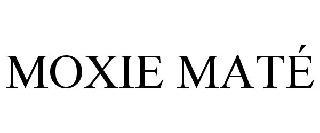 MOXIE MATÉ