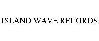 ISLAND WAVE RECORDS