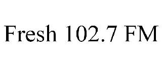 FRESH 102.7 FM