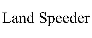 LAND SPEEDER