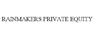 RAINMAKERS PRIVATE EQUITY