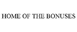 HOME OF THE BONUSES