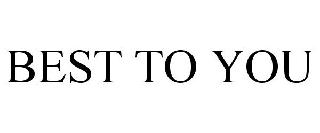 BEST TO YOU