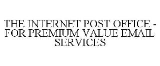 THE INTERNET POST OFFICE - FOR PREMIUM VALUE EMAIL SERVICES