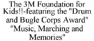 THE 3M FOUNDATION FOR KIDS!!-FEATURING THE "DRUM AND BUGLE CORPS AWARD" "MUSIC, MARCHING AND MEMORIES"