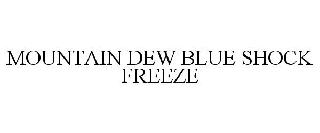MOUNTAIN DEW BLUE SHOCK FREEZE