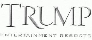 TRUMP ENTERTAINMENT RESORTS