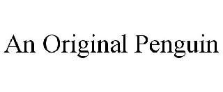 AN ORIGINAL PENGUIN
