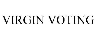 VIRGIN VOTING