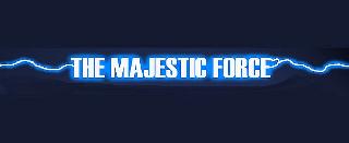 THE MAJESTIC FORCE