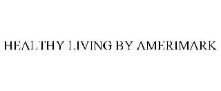 HEALTHY LIVING BY AMERIMARK