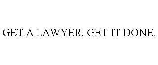 GET A LAWYER. GET IT DONE.