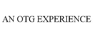 AN OTG EXPERIENCE