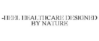 -HEEL HEALTHCARE DESIGNED BY NATURE