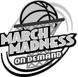 MARCH MADNESS ON DEMAND