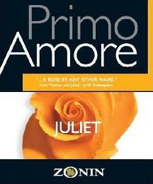 PRIMO AMORE JULIET ZONIN "...A ROSE BY ANY OTHER NAME." FROM "ROMEO AND JULIET" BY W. SHAKESPEARE