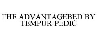 THE ADVANTAGEBED BY TEMPUR-PEDIC