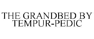 THE GRANDBED BY TEMPUR-PEDIC