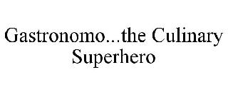 GASTRONOMO...THE CULINARY SUPERHERO