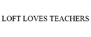 LOFT LOVES TEACHERS