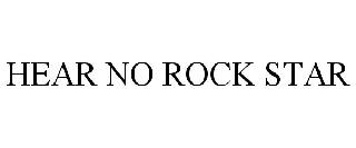 HEAR NO ROCK STAR