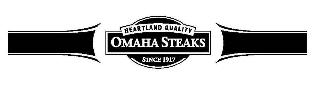 HEARTLAND QUALITY OMAHA STEAKS SINCE 191