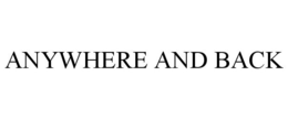 ANYWHERE AND BACK