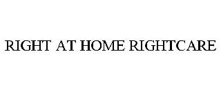 RIGHT AT HOME RIGHTCARE