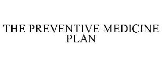 THE PREVENTIVE MEDICINE PLAN